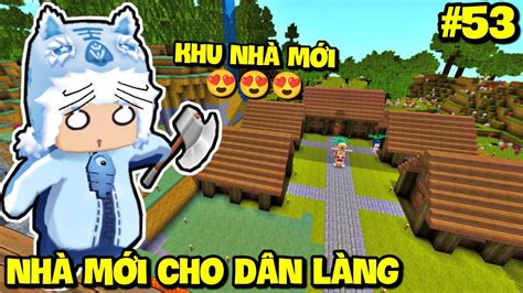 SINH TỒN THẾ GIỚI MỚI TẬP 53 MEOWPEO XÂY NHÀ MỚI CHO DÂN LÀNG TRONG