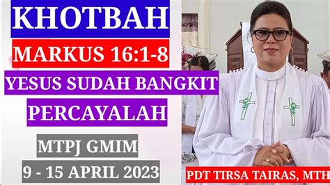 KHOTBAH MARKUS 16 1 8 MTPJ GMIM 9 15 APRIL 2023 YouTube