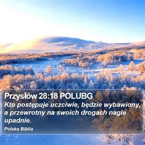 Przysłów 28 18 POLUBG Kto postępuje uczciwie będzie wybawiony a