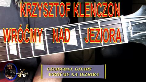 KRZYSZTOF KLENCZON CZERWONE GITARY WRÓĆMY NAD JEZIORA jak grac