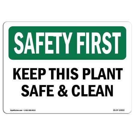 Signmission Osha Safety First Sign Keep This Plant Safe And Clean