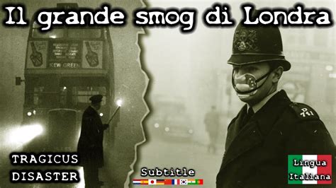 Il Grande Smog Di Londra La Nebbia Killer Del 1952 N 12 Tragicus