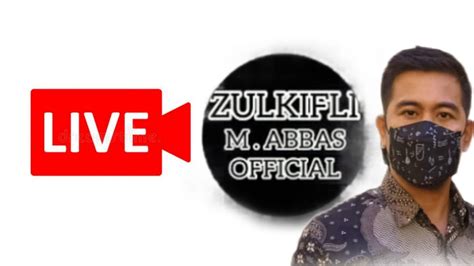 Live ZUMA ZULKIFLI M ABBAS OFFICIAL YouTube