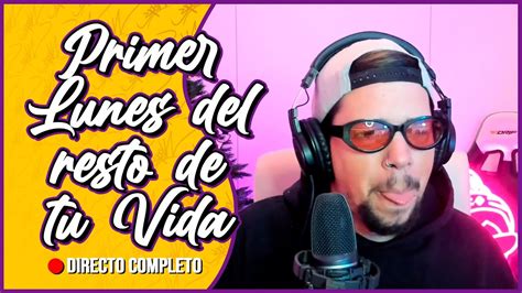 Primer LUNES Del Resto De Tu Vida DIRECTO COMPLETO YouTube