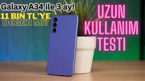 Samsung Galaxy A34 uzun kullanım testi 11 bin TL ye alınabilecek en