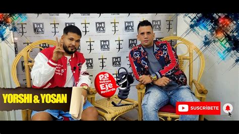 Entrevista Con Yorshi Yosan Pa Que Suenes Con Eje Records Youtube