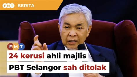 Umno Sah Tolak Kerusi Ahli Majlis Pbt Selangor Kata Zahid Youtube