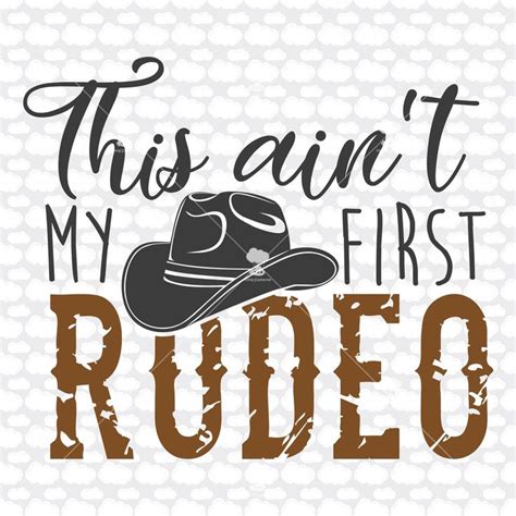 Rodeo Svg SVG DXF This Ain T My First Rodeo Digital Etsy Svg Files