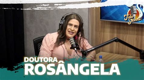 Doutora Ros Ngela Fala Sucesso Youtube