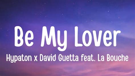 Hypaton X David Guetta Feat La Bouche Be My Lover 2023 Mix Lyrics