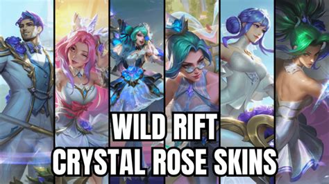 List Of All Crystal Rose Skins In Wild Rift 2023