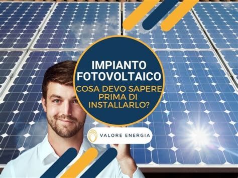 Impianto Fotovoltaico Cosa Sapere Prima Di Installarne Uno