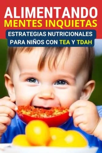 Alimentando Mentes Inquietas Estrategias Nutricionales Para Meses