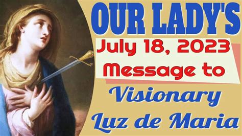 Our Lady S Message To Luz De Maria For July Youtube