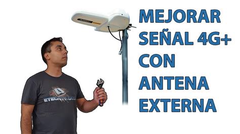 Como Mejorar Tu Cobertura G Paso A Paso Unboxing Antena G Nova