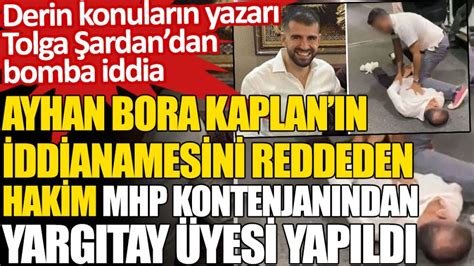 Ayhan Bora Kaplan N Iddianamesini Reddeden Hakimin Mhp Kontenjan Ndan