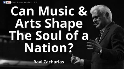 Ravi Zacharias II Can Music Arts Shape The Soul Of The Nation II