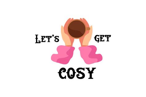 Let S Get Cosy Svg Cut File By Creative Fabrica Crafts Creative Fabrica