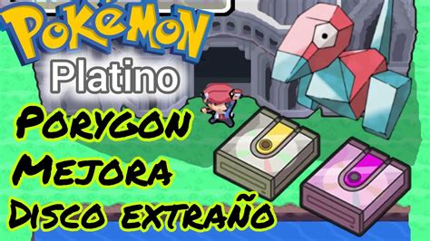 Pokémon platino Como encontrar a porygon la mejora y el disco extraño