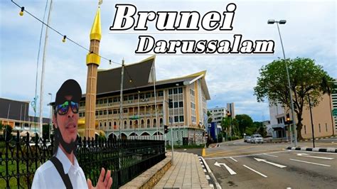 Suasana Seputar Ibu Kota Brunei Darussalam Explore Brunei YouTube