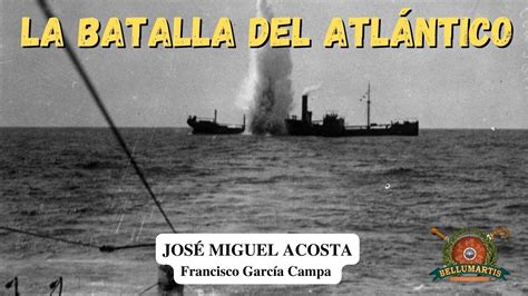 La batalla del atlántico EL ARMA SUBMARINA EN LA SEGUNDA GUERRA