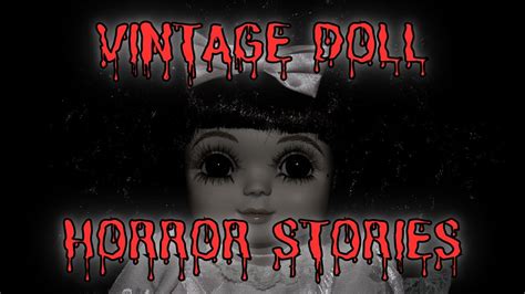 3 Unsettling True Vintage Doll Horror Stories Youtube