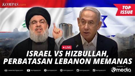 Live Perbatasan Lebanon Memanas Israel Baku Tembak Dengan Pasukan