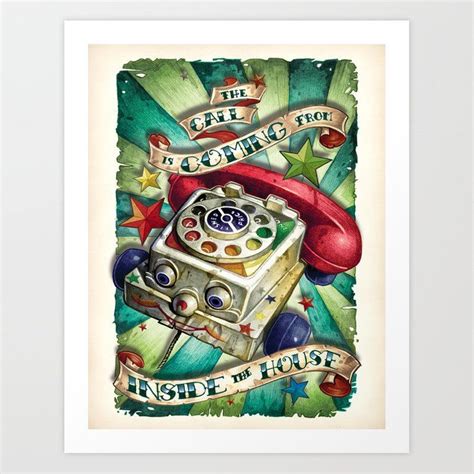 The Call Is Coming From Inside The House Art Print By Tim Shumate