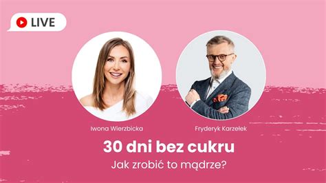 30 dni bez cukru jak zrobić to mądrze Iwona Wierzbicka LIVE YouTube