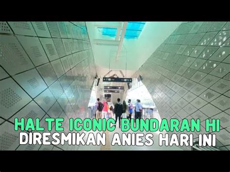 Peresmian Terakhir Gubernur Anies Sore Ini Di Halte Transjakarta Youtube