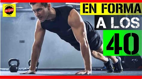 💪👉 Vídeo En Forma A Los Cuarenta 👈💪 🔥 Rutina Quema Grasa Y Gana Musculo 🔥 En Forma A Los 40 🔥