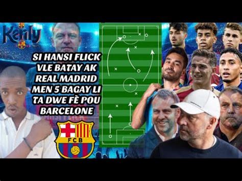 Men Bagay Ke Hansi Flick Dwe F Nan Barcelone Poul Batay Ak Real