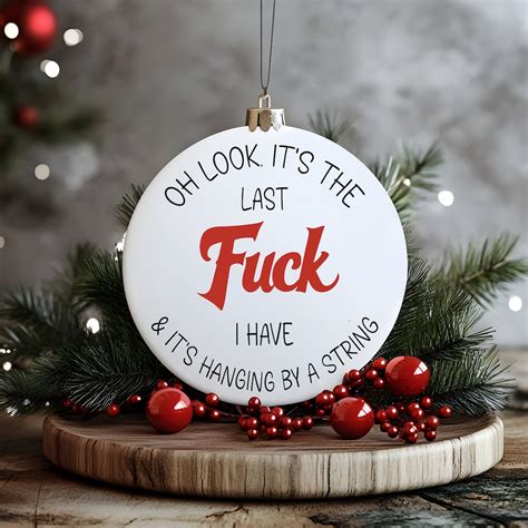 Ornament SVG Christmas SVG Fuck SVG Oh Look It S The Last Fuck I Have And It S Hanging By A
