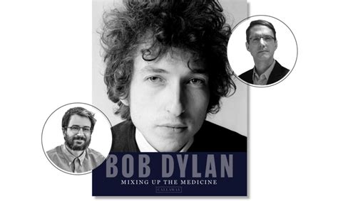 Bob Dylan Book Mixing Up The Medicine Compiles Lyrics Letters More