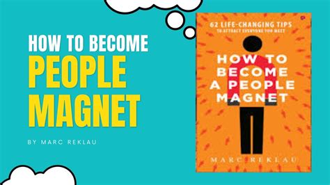 How To Become People Magnet By Marc Reklau Peoplemagnet Influence