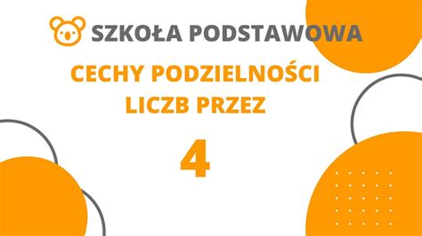 Cechy podzielności przez 4 Kiedy liczba jest podzielna przez cztery