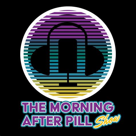 The Morning After Pill Show Podcast — Apple Podcasts