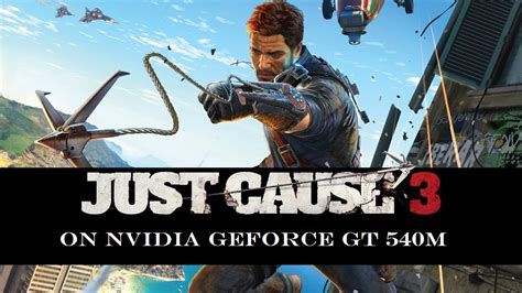 Just Cause 3 On Nvidia Geforce Gt 540m 2 Youtube