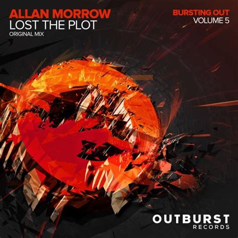 Stream Allan Morrow Lost The Plot Outburst Records Preview By Allan