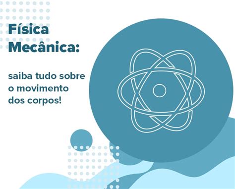 Física Mecânica Entenda O Movimento Dos Corpos