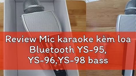 Review Mic karaoke kèm loa Bluetooth YS 95 YS 96 YS 98 bass trầm ấm