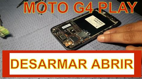 Desarmar Abrir Motorola Moto G Play Xt Desarme Completo Paso A