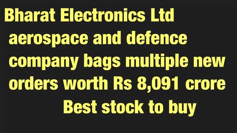 Bharat Electronics Ltd Aerospace And Defence Company Bags Multiple New