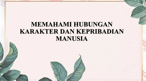 Memahami Hubungan Karakter Dan Kepribadian Manusia Pptx