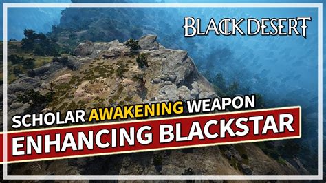 Enhancing Scholar Awakening Blackstar To Tet Tips Black Desert