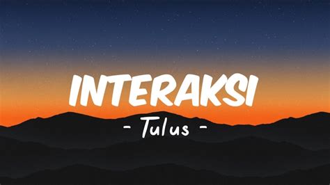 Interaksi Tulus Lirik Lagu Youtube