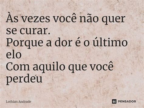 ⁠Às Vezes Você Não Quer Se Curar Lothian Andrade Pensador