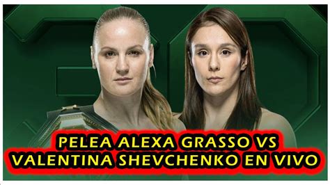 Pelea De Alexa Grasso Vs Valentina Shevchenko Hoy SÁbado En Vivo Ufc 285 Youtube