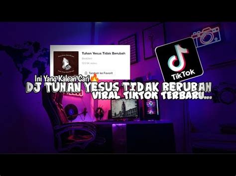 DJ TUHAN YESUS TIDAK BERUBAH SOUND FYP TIKTOK VIRAL TIKTOK 2022