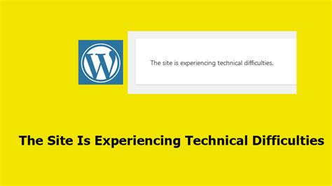 The Site Is Experiencing Technical Difficulties Wordpress Error Solved